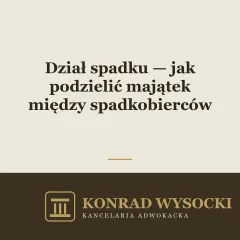 Dział spadku — jak podzielić majątek między spadkobierców