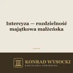 Intercyza — rozdzielność majątkowa małżeńska. Kiedy warto ją zawrzeć
