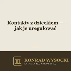 Kontakty z dzieckiem po rozstaniu — jak je uregulować