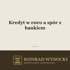 Kredyt indeksowany do euro — czy też można pozwać bank?