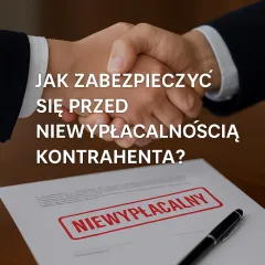 Jak zabezpieczyć się przed niewypłacalnością kontrahenta?