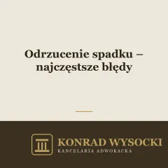 Odrzucenie spadku – najczęstsze błędy