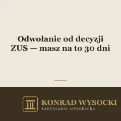 Odwołanie od decyzji ZUS — masz na to 30 dni. Jak i gdzie je złożyć
