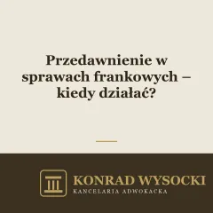 Przedawnienie w sprawach frankowych – ile masz czasu?