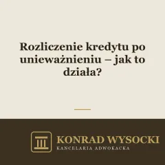 Rozliczenie kredytu po unieważnieniu – jak to działa?