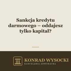 Sankcja kredytu darmowego – czy możesz oddać tylko kapitał?