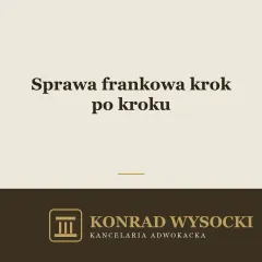 Sprawa frankowa — etapy postępowania krok po kroku
