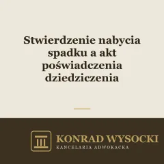 Stwierdzenie nabycia spadku a akt poświadczenia dziedziczenia — dwie drogi