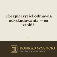 Ubezpieczyciel odmawia odszkodowania lub je zaniża — co możesz zrobić