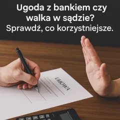 Ugoda z bankiem czy proces sądowy – co korzystniejsze?