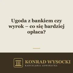 Ugoda z bankiem czy wyrok sądu – co się bardziej opłaca?