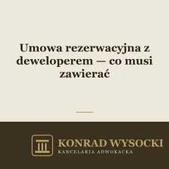 Umowa rezerwacyjna z deweloperem — co musi zawierać i na co uważać