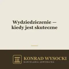 Wydziedziczenie — kiedy spadkodawca może pozbawić bliskiego zachowku