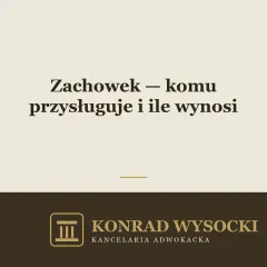 Zachowek — komu przysługuje, ile wynosi i jak go dochodzić