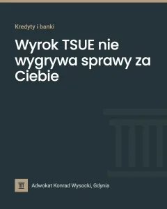 Wyrok TSUE nie wygrywa sprawy za Ciebie