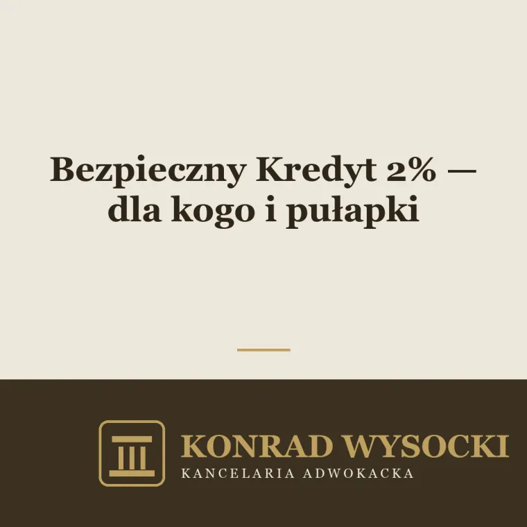 Bezpieczny Kredyt 2% — dla kogo, warunki i pułapki