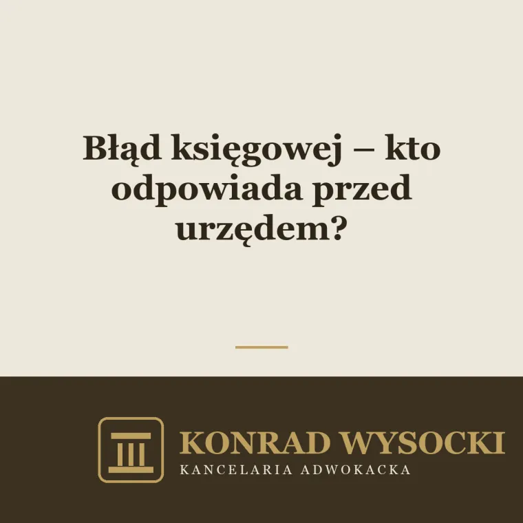 Błąd księgowej – kto odpowiada przed urzędem?