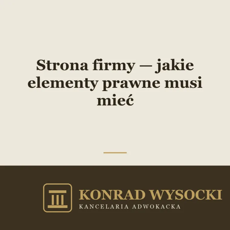 Strona internetowa firmy — jakie elementy prawne musi mieć (RODO, regulamin, polityka prywatności)