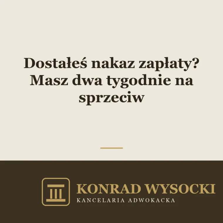 Dostałeś nakaz zapłaty? Nie ignoruj go — masz dwa tygodnie na sprzeciw