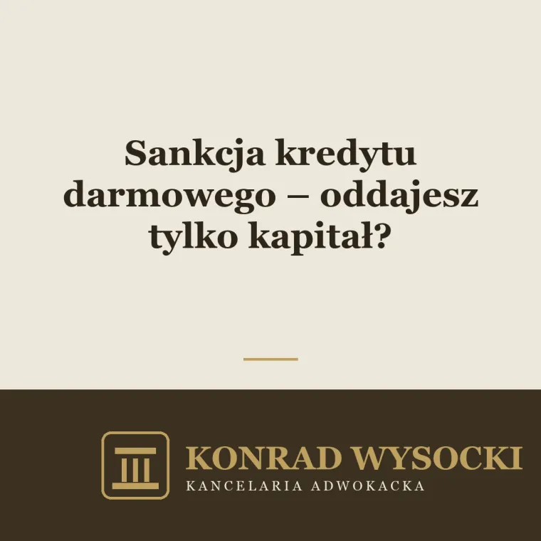 Sankcja kredytu darmowego – czy możesz oddać tylko kapitał?