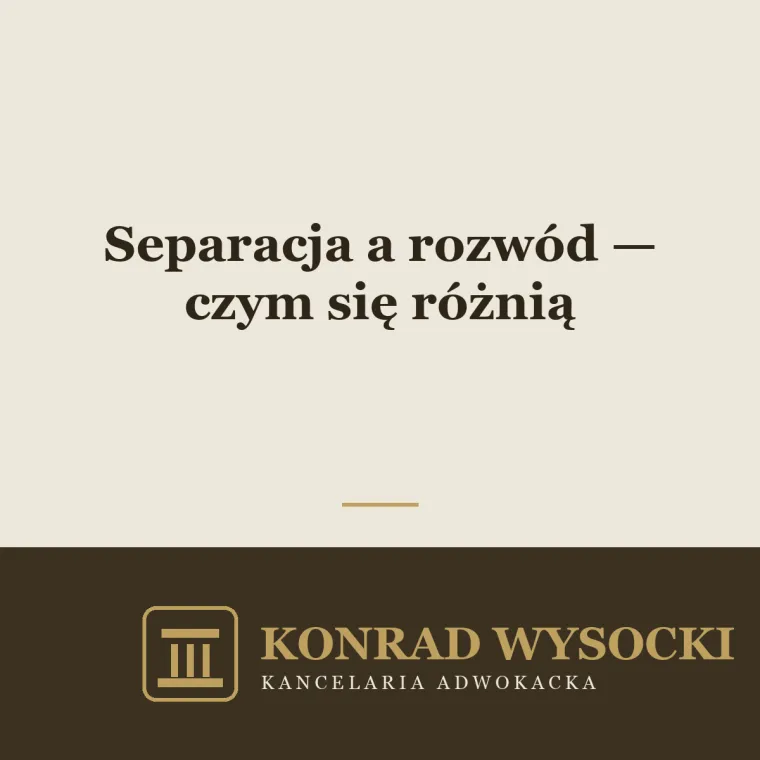Separacja a rozwód — czym się różnią i którą drogę wybrać