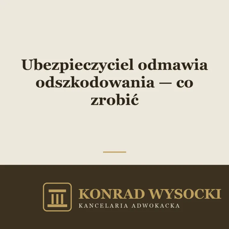 Ubezpieczyciel odmawia odszkodowania lub je zaniża — co możesz zrobić