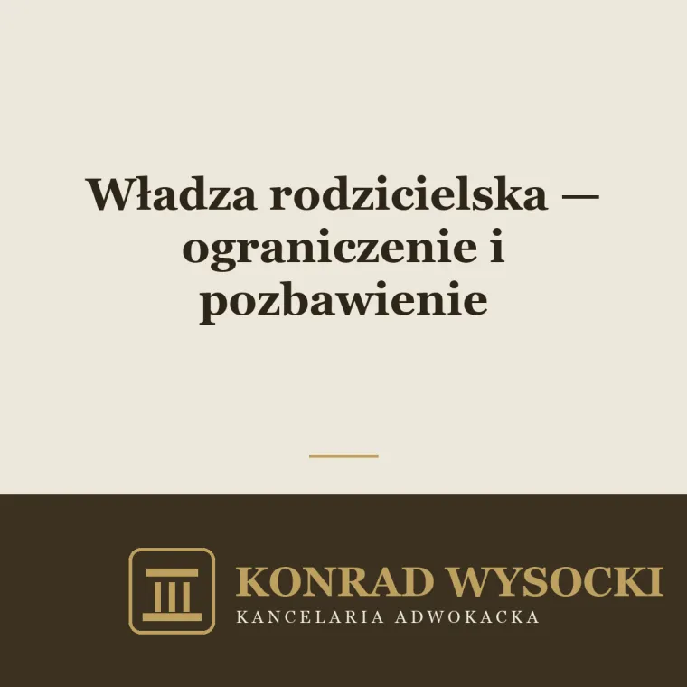 Władza rodzicielska — ograniczenie i pozbawienie