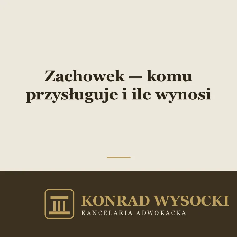Zachowek — komu przysługuje, ile wynosi i jak go dochodzić