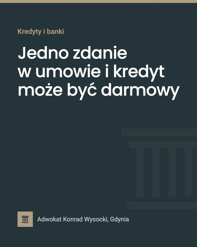 Jedno zdanie w umowie i kredyt może być darmowy