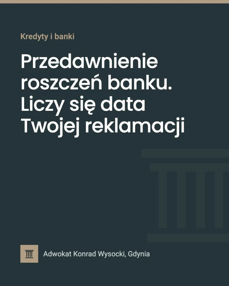 Przedawnienie roszczeń banku. Liczy się data Twojej reklamacji