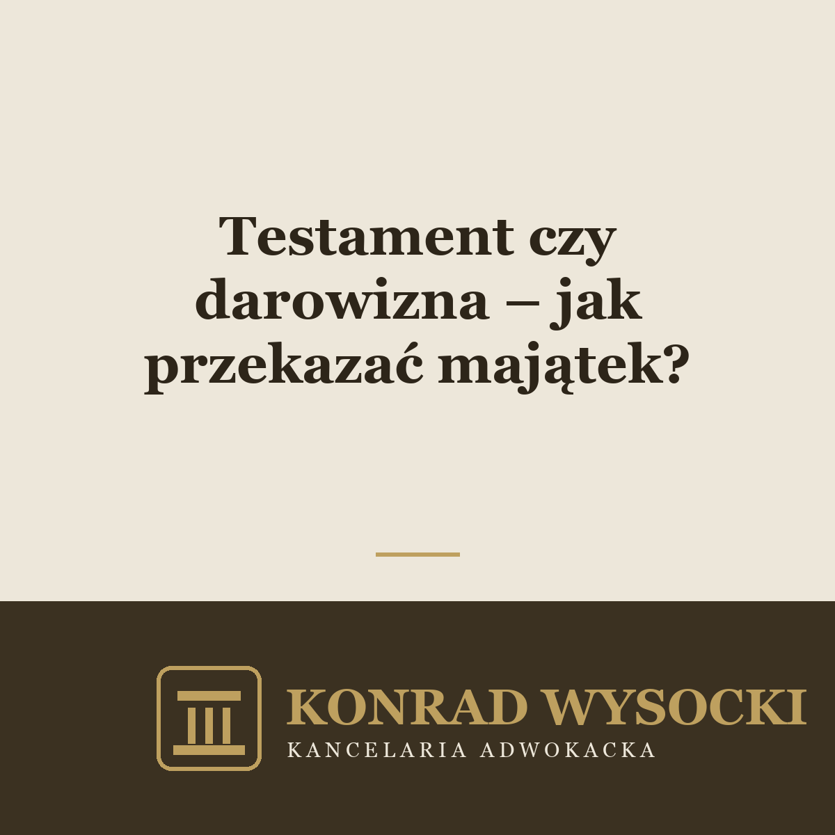 Testament czy darowizna – jak przekazać majątek?
