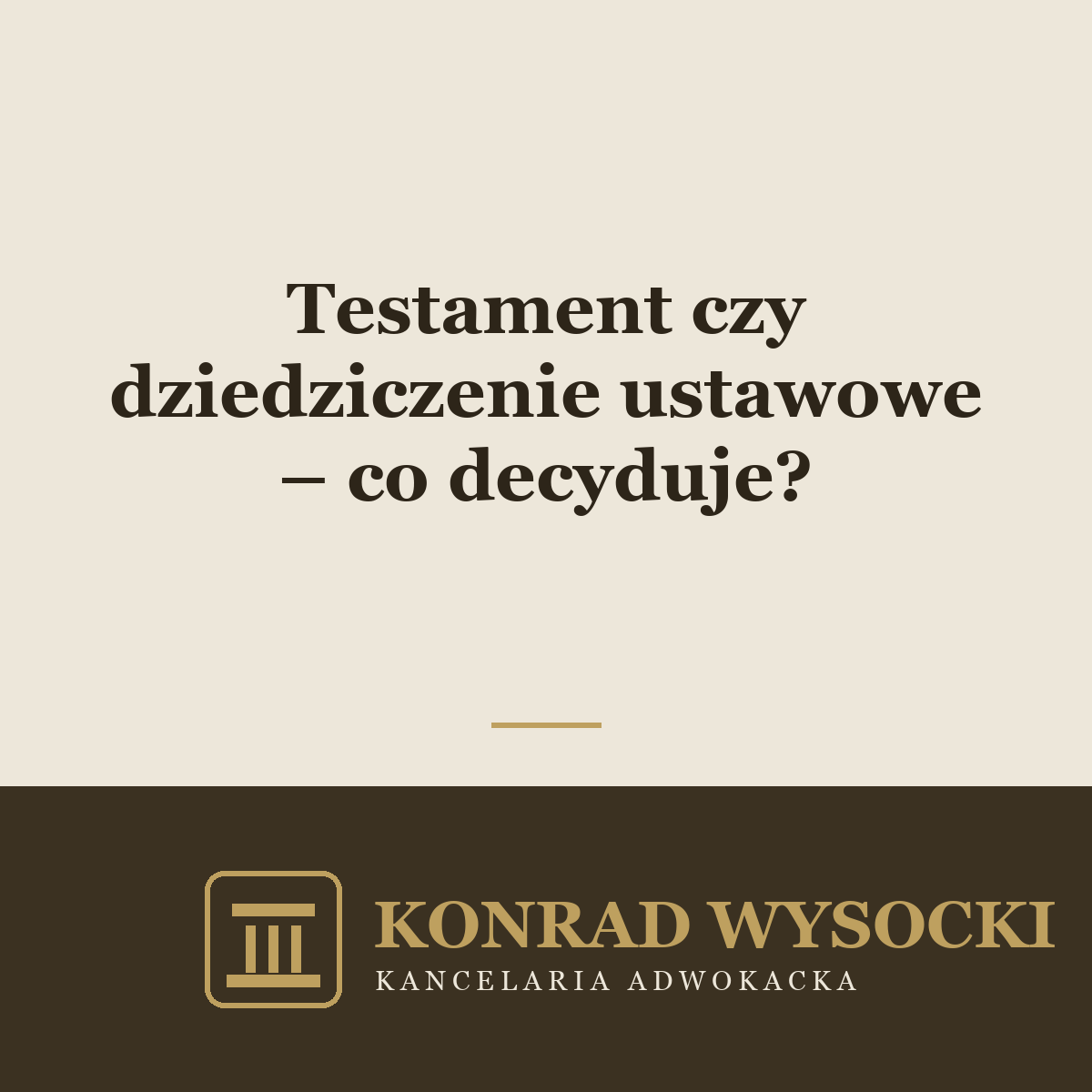 Testament czy dziedziczenie ustawowe – co decyduje?