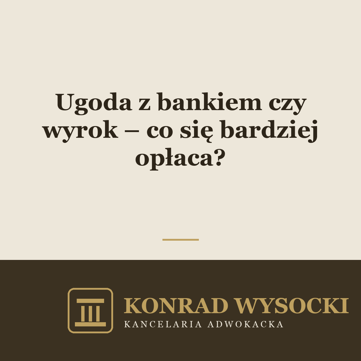 Ugoda z bankiem czy wyrok sądu – co się bardziej opłaca?
