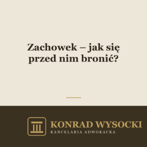 Zachowek – jak się przed nim bronić?
