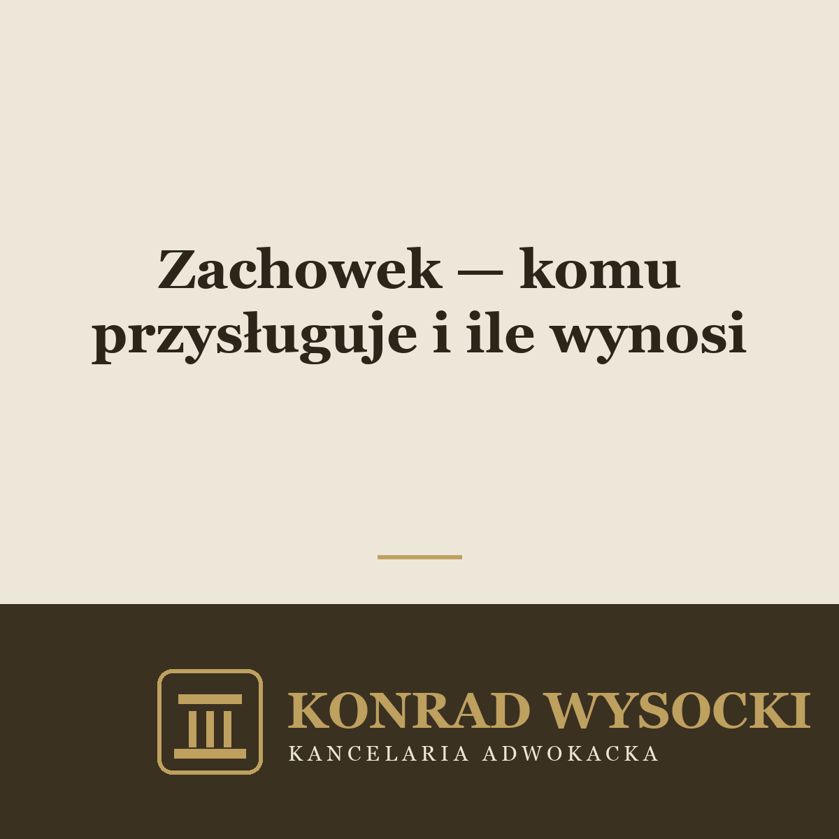Zachowek — komu przysługuje, ile wynosi i jak go dochodzić